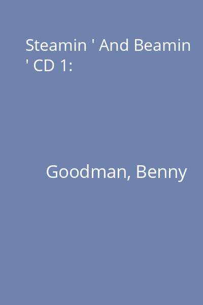 Steamin ' And Beamin ' CD 1: