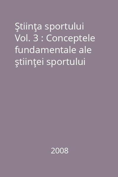 Ştiinţa sportului Vol. 3 : Conceptele fundamentale ale ştiinţei sportului