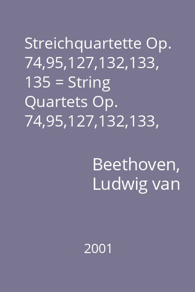 Streichquartette Op. 74,95,127,132,133, 135 = String Quartets Op. 74,95,127,132,133, 135 CD 3
