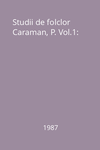 Studii de folclor Caraman, P. Vol.1: