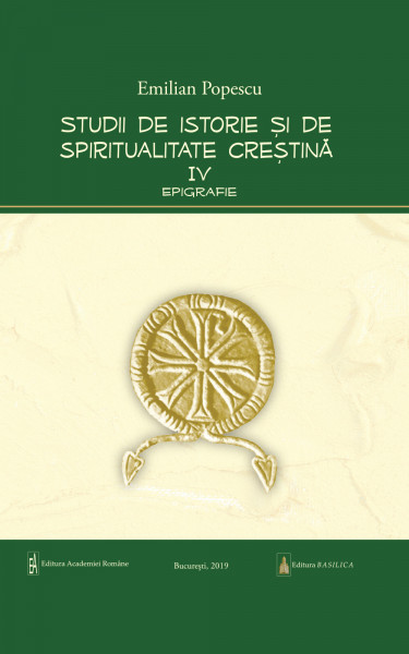 Studii de istorie și de spiritualitate creștină Vol. 4 : Epigrafie