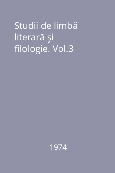 Studii de limbă literară şi filologie. Vol.3
