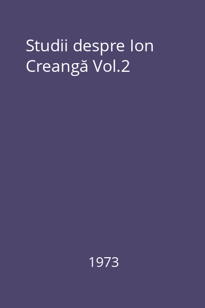 Studii despre Ion Creangă Vol.2