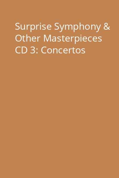Surprise Symphony & Other Masterpieces CD 3: Concertos