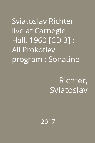 Sviatoslav Richter live at Carnegie Hall, 1960 [CD 3] : All Prokofiev program : Sonatine pastorale : Paysage : Pensée III