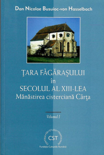 Ţara Făgăraşului în secolul al XIII-lea : mănăstirea cisterciană Cârţa
