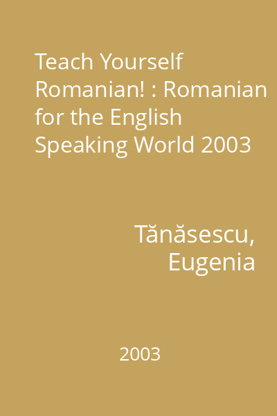 Teach Yourself Romanian! : Romanian for the English Speaking World 2003