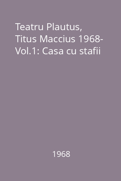Teatru Plautus, Titus Maccius 1968- Vol.1: Casa cu stafii