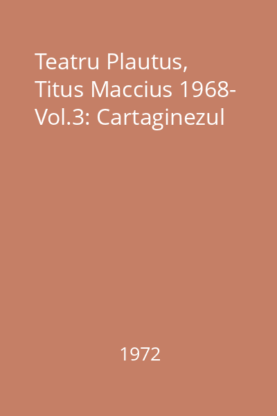 Teatru Plautus, Titus Maccius 1968- Vol.3: Cartaginezul