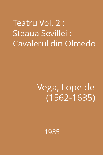 Teatru Vol. 2 : Steaua Sevillei ; Cavalerul din Olmedo