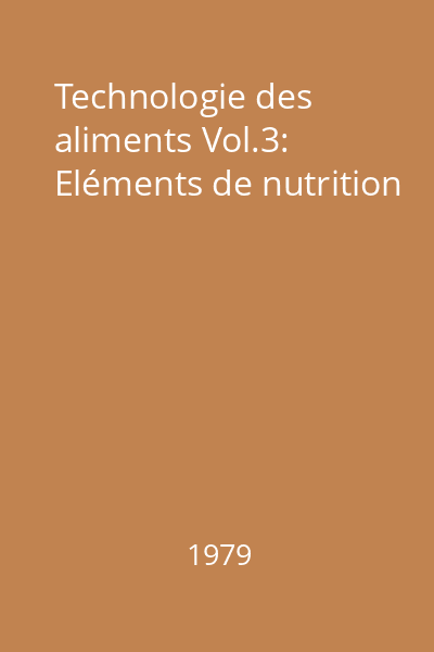 Technologie des aliments Vol.3: Eléments de nutrition