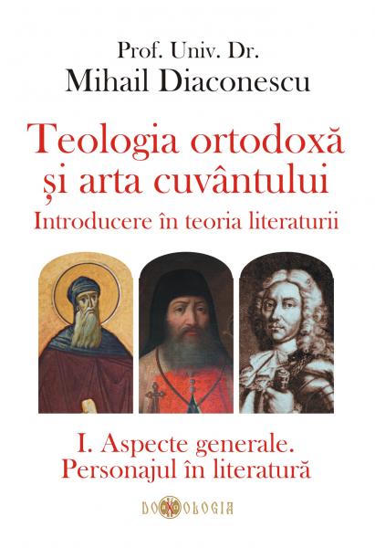 Teologia ortodoxă şi arta cuvântului : introducere în teoria literaturii Vol. 1 : Aspecte generale : personajul în literatură