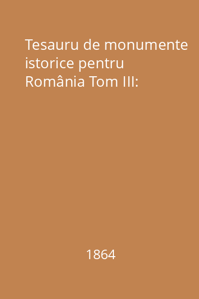 Tesauru de monumente istorice pentru România Tom III: