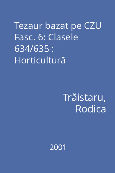 Tezaur bazat pe CZU Fasc. 6: Clasele 634/635 : Horticultură