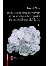 Tezaure monetare medievale şi premoderne descoperite pe teritoriul oraşului Zalău Vol. 1