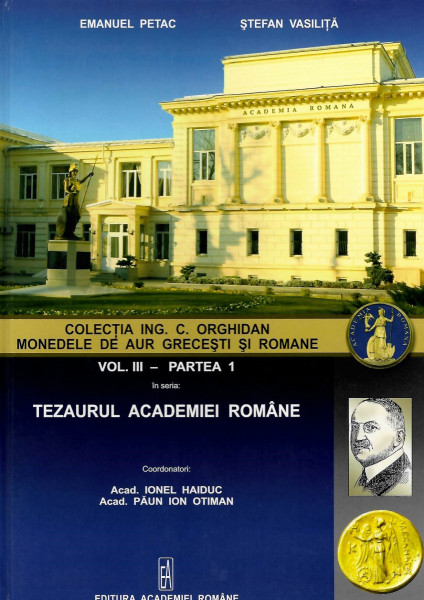 Tezaurul Academiei Române Vol. 3, Partea 1 : Cabinetul Numismatic al Bibliotecii Academiei Române : monedele de aur greceşti şi romane