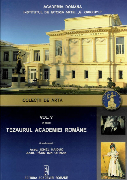 Tezaurul Academiei Române Vol. 5 : Colecții de artă