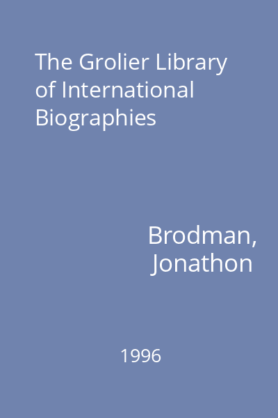 The Grolier Library of International Biographies