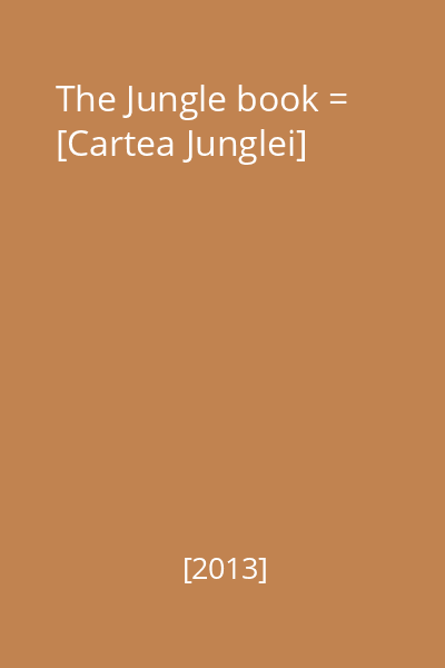 The Jungle book = [Cartea Junglei]