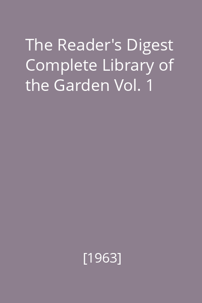 The Reader's Digest Complete Library of the Garden Vol. 1