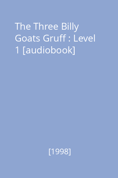 The Three Billy Goats Gruff : Level 1 [audiobook]
