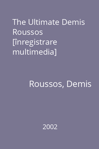 The Ultimate Demis Roussos [înregistrare multimedia]