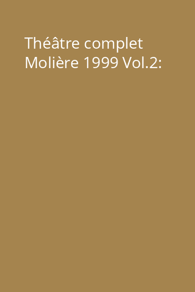 Théâtre complet Molière 1999 Vol.2: