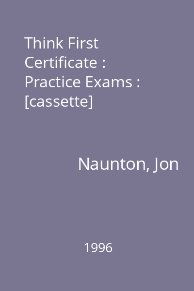 Think First Certificate : Practice Exams : [cassette]