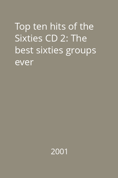 Top ten hits of the Sixties CD 2: The best sixties groups ever