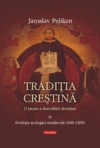 Tradiţia creştină : o istorie a dezvoltării doctrinei Vol.3: Evoluţia teologiei medievale : (600 - 1300)