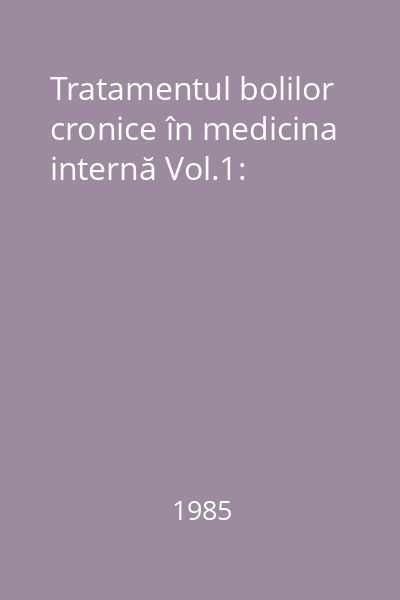 Tratamentul bolilor cronice în medicina internă Vol.1: