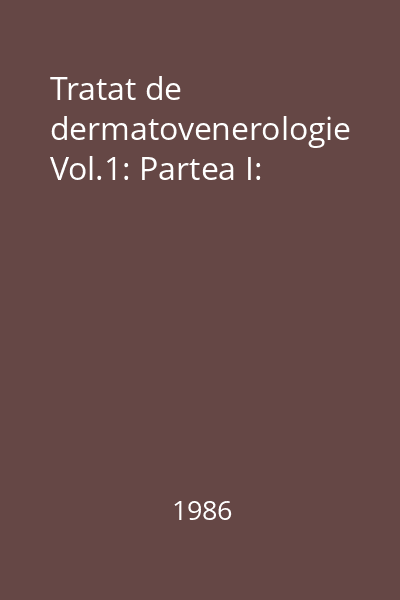 Tratat de dermatovenerologie Vol.1: Partea I: