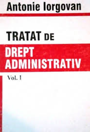 Tratat de drept administrativ Iorgovan, A. 1996 Vol.1: Introducere în dreptul administrativ ; Activitatea autorităţilor administraţiei publice ; Conteciosul administrativ