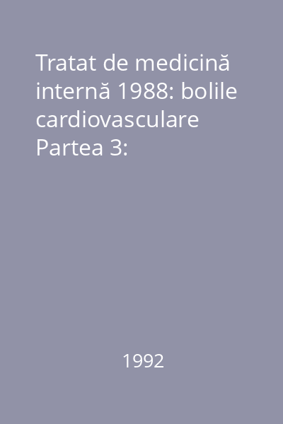 Tratat de medicină internă 1988: bolile cardiovasculare Partea 3: