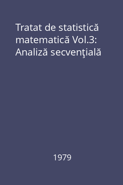 Tratat de statistică matematică Vol.3: Analiză secvenţială