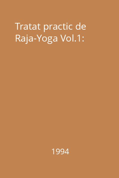 Tratat practic de Raja-Yoga Vol.1: