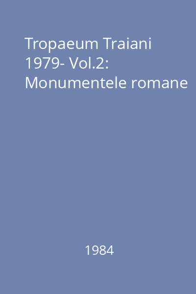 Tropaeum Traiani 1979- Vol.2: Monumentele romane