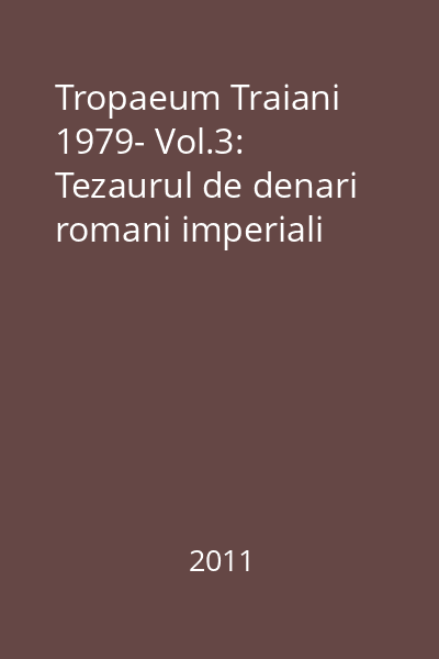 Tropaeum Traiani 1979- Vol.3: Tezaurul de denari romani imperiali