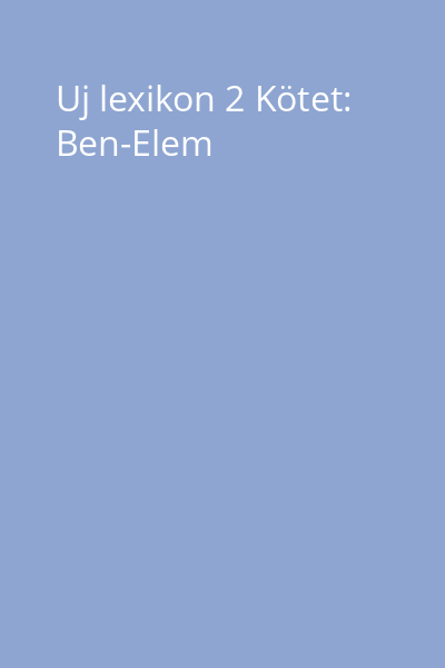 Uj lexikon 2 Kötet: Ben-Elem