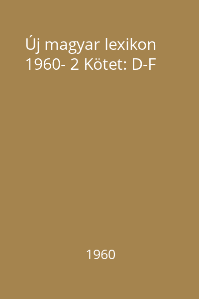 Új magyar lexikon 1960- 2 Kötet: D-F