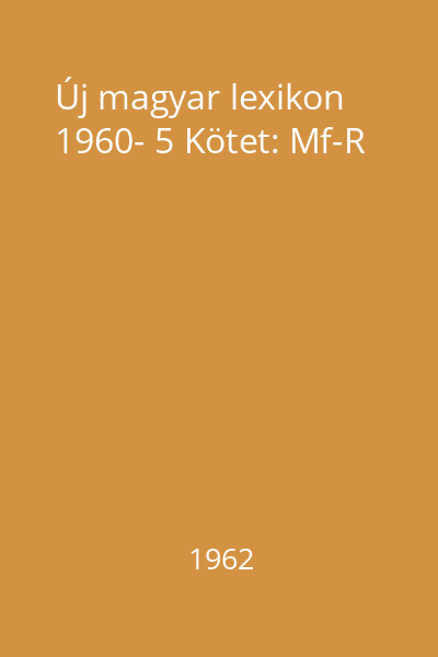 Új magyar lexikon 1960- 5 Kötet: Mf-R