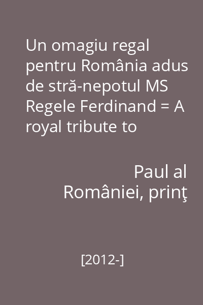 Un omagiu regal pentru România adus de stră-nepotul MS Regele Ferdinand