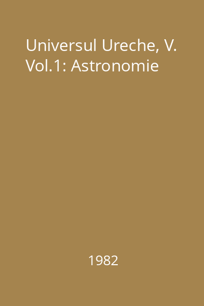 Universul Ureche, V. Vol.1: Astronomie