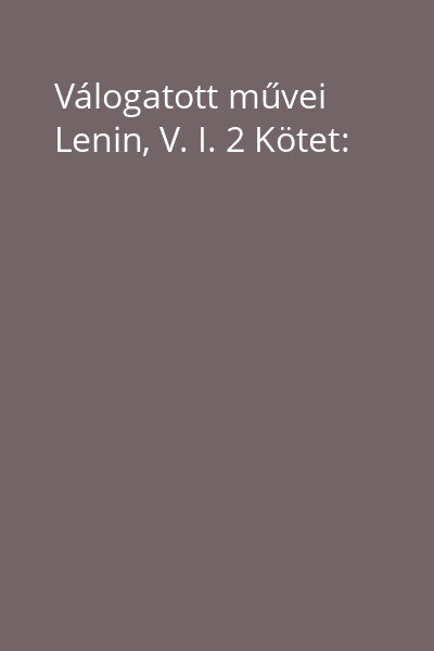 Válogatott művei Lenin, V. I. 2 Kötet: