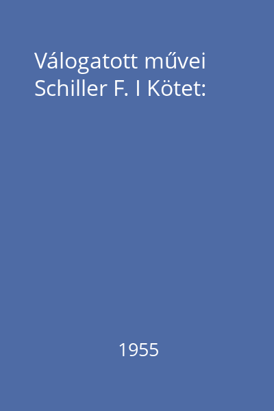 Válogatott művei Schiller F. I Kötet: