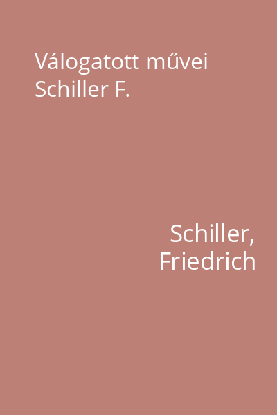Válogatott művei Schiller F.