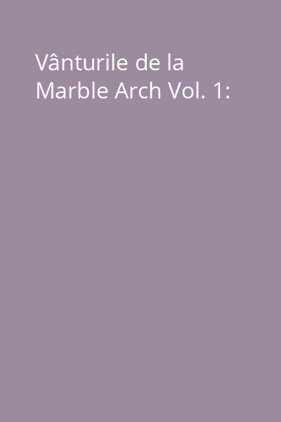 Vânturile de la Marble Arch Vol. 1: