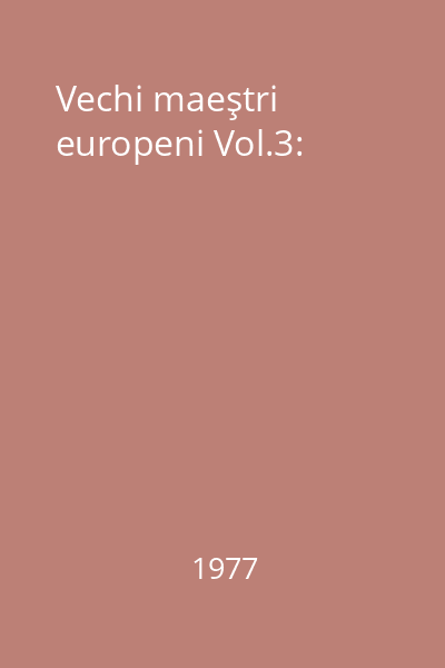 Vechi maeştri europeni Vol.3: