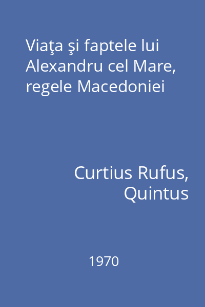 Viaţa şi faptele lui Alexandru cel Mare, regele Macedoniei
