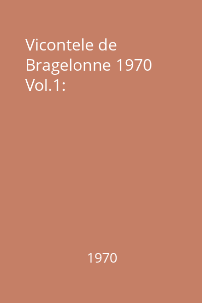 Vicontele de Bragelonne 1970 Vol.1: